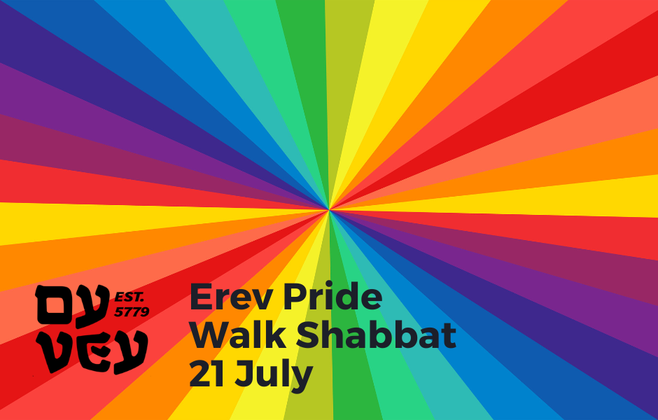 Rainbow background. Text reads: "Erev Pride Walk Shabbat: 21 July"