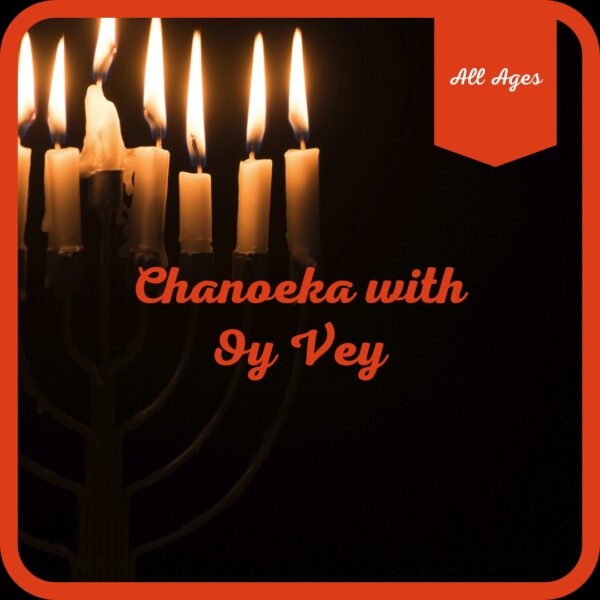 FULL! -Chanoeka with Oy Vey