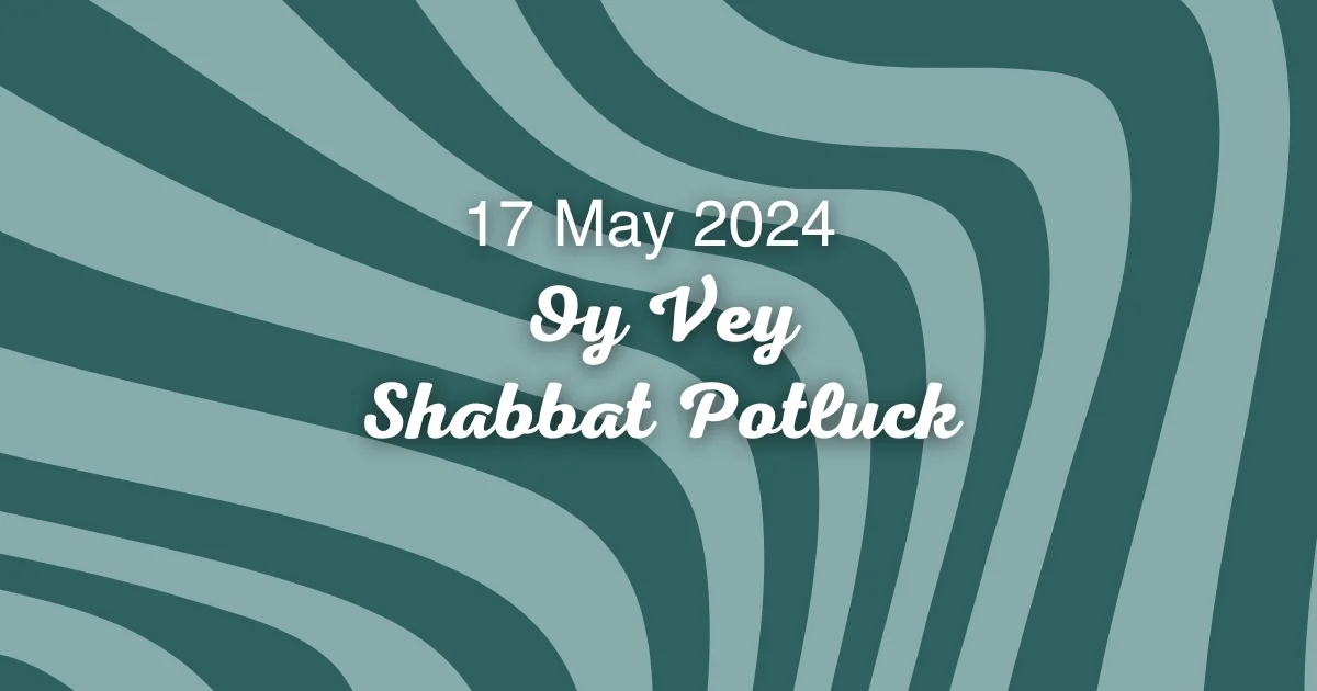 Oy Vey Shabbat 17 Mei