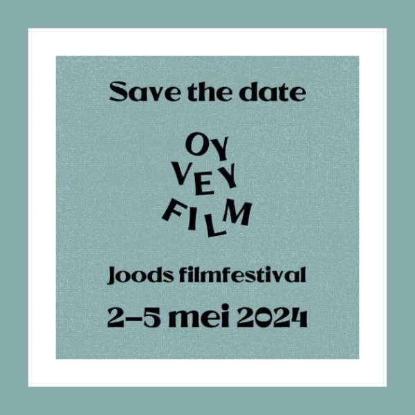 Save the date: Oy Vey Film; Joods filmsestival; 2-5 mei 2024