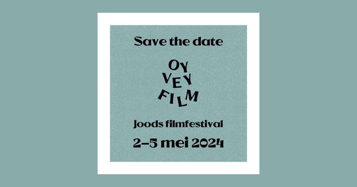 Save the date: Oy Vey Film; Joods filmsestival; 2-5 mei 2024