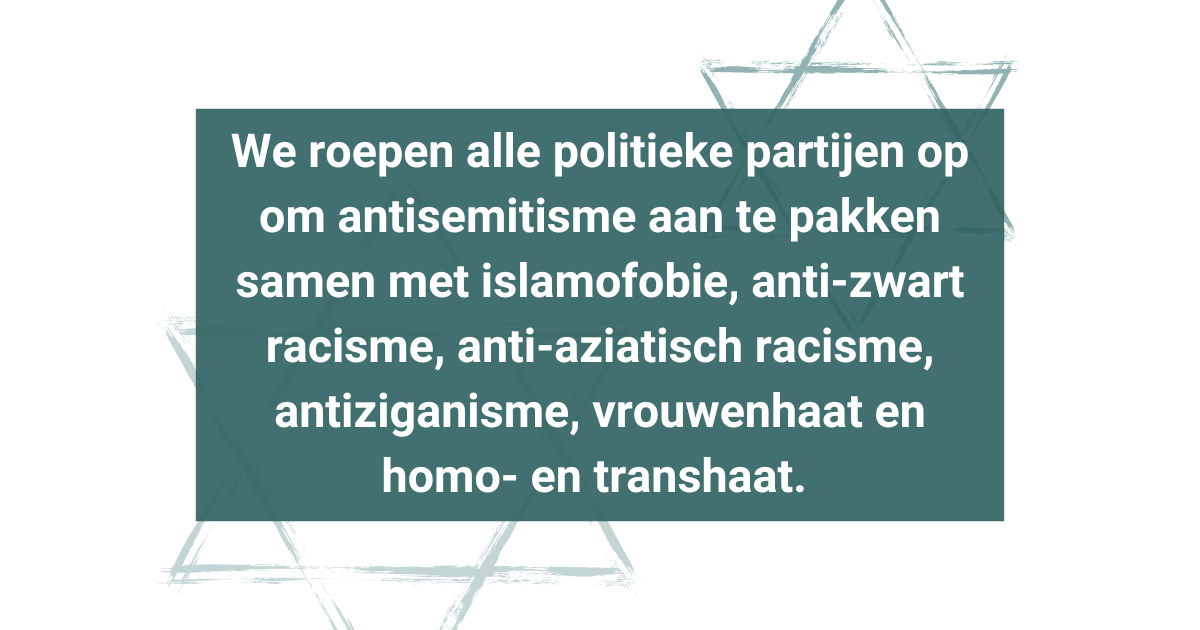 We roepen alle politieke partijen op om antisemitisme aan te pakken samen met islamofobie, anti-zwart racisme, anti-aziatisch racisme, antiziganisme, vrouwenhaat en homo- en transhaat. 