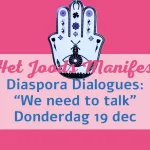 Het Joods Manifest, Diaspora Dialogues. "We need to talk" Donderdag 19 dec.