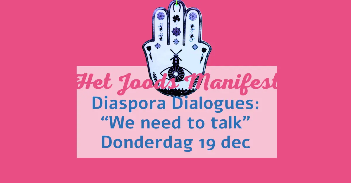 Het Joods Manifest, Diaspora Dialogues. "We need to talk" Donderdag 19 dec.